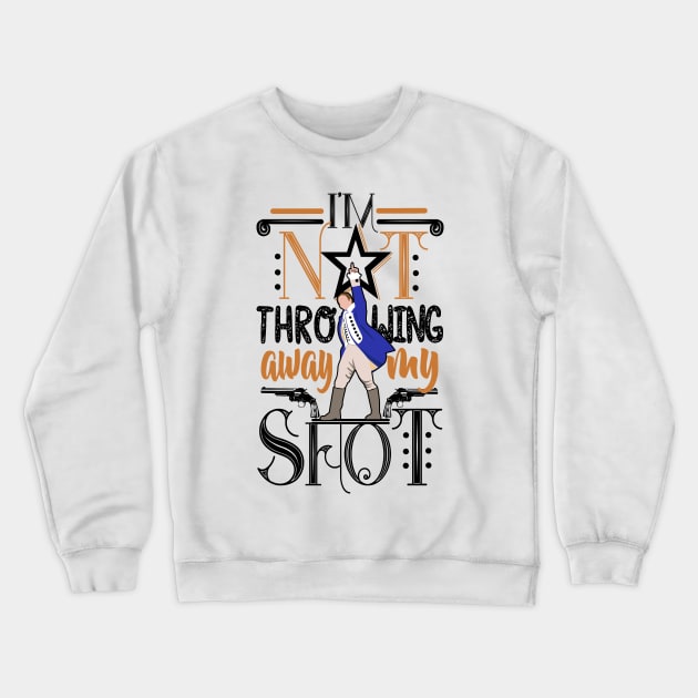 My Shot Crewneck Sweatshirt by KsuAnn